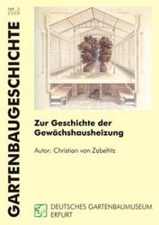 Gartenbaugeschiche Heft 5, "Zur Geschichte der Gewächshausheizung"