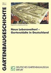 Gartenbaugeschiche Heft 1, "Neue Lebenswelten! - Gartenstädte in Deutschland"